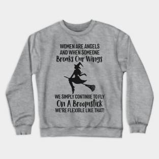 Women Are Angels And When Someone Breaks Our Wings Crewneck Sweatshirt